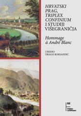 HRVATSKI PRAG, TRIPLEX CONFINIUM I STUDIJ VIŠEGRANIČJA: HOMMAGE À ANDRÉ BLANC